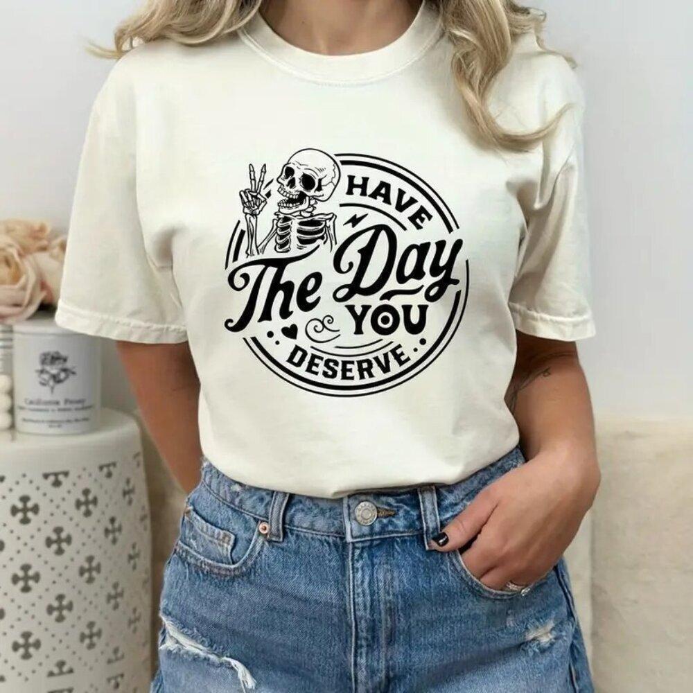 Have A Day You Deserve Peace Sign Skeleton Positive Vibes T Shirt 81
